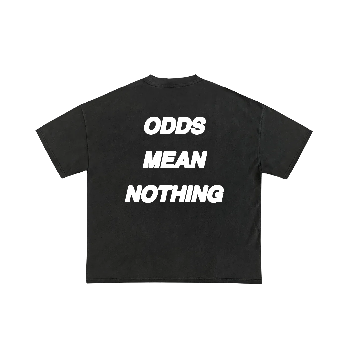 ODDS MEAN NOTHING Tee